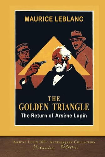 The Golden Triangle (The Return of Arsène Lupin): Arsène Lupin 100th Anniversary Collection